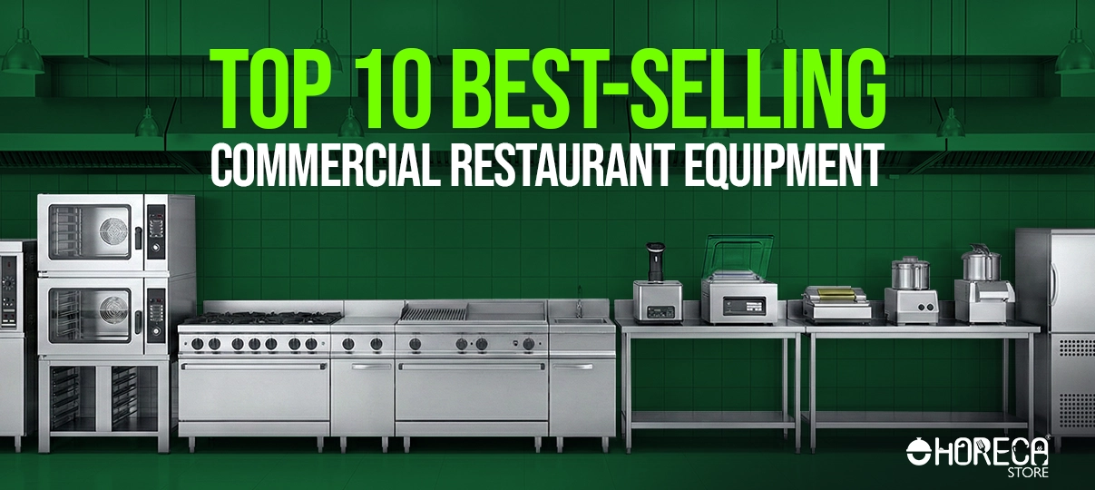 Top 10 Best-Selling Commercial Restaurant Equipment