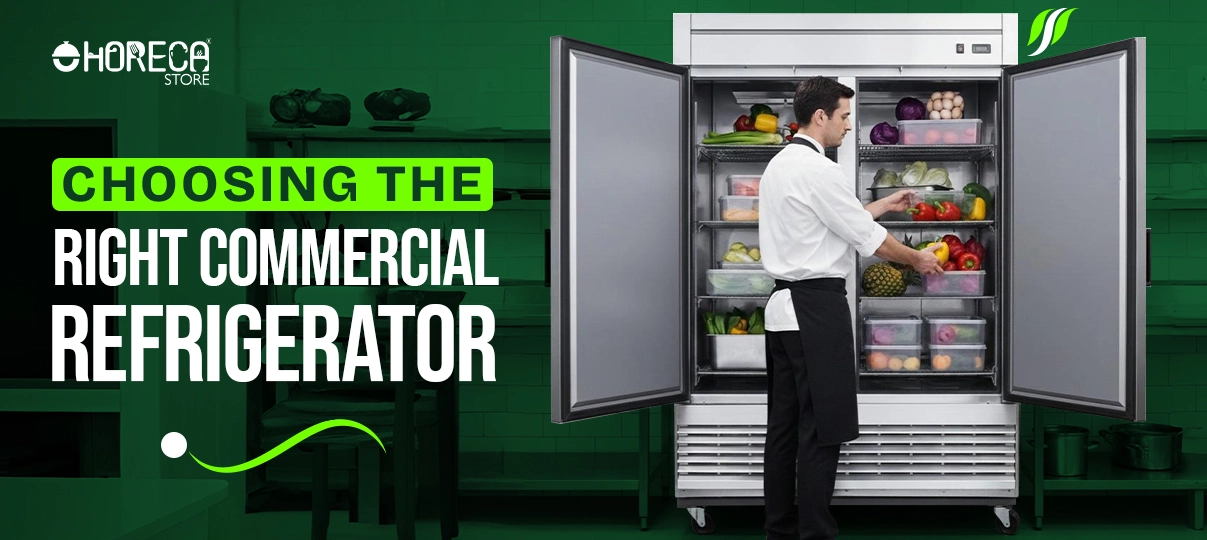 How to Choose the Right Commercial Refrigerator for Your Restaurant