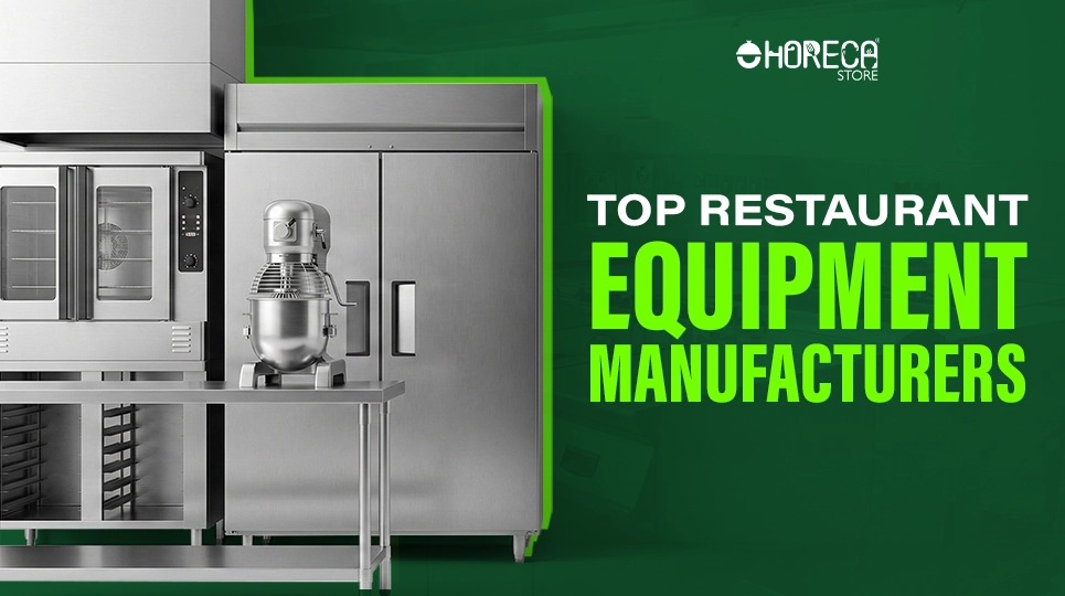 Top Restaurant Equipment Manufacturers