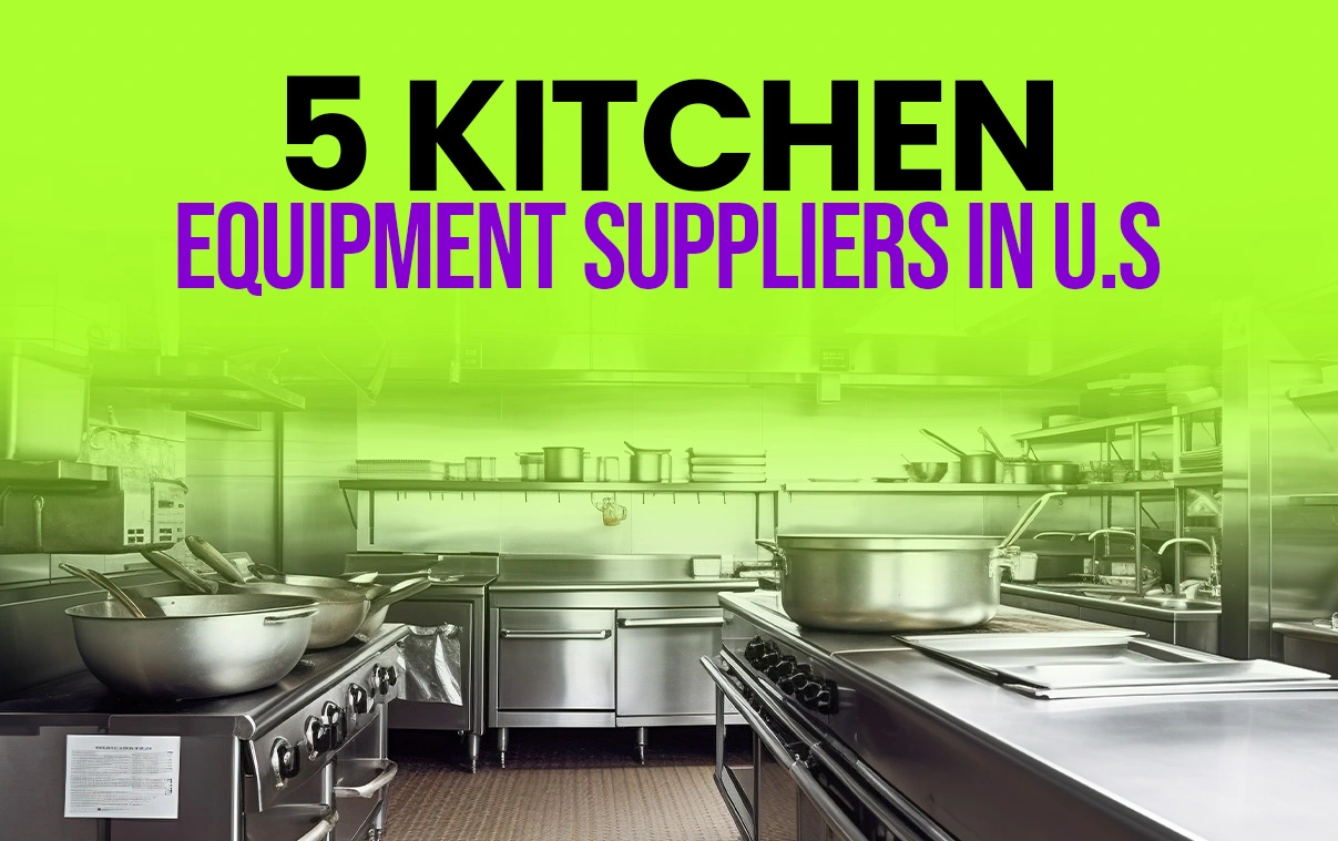 Top 5 Kitchen Equipment Suppliers in the US