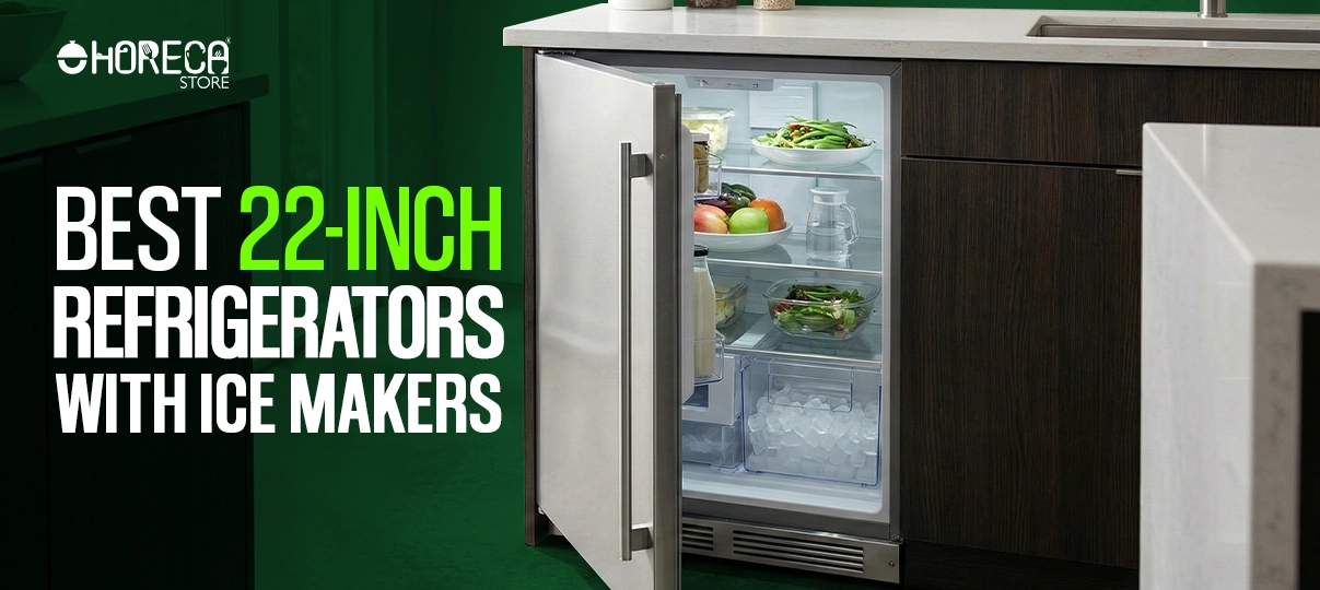 Best 22-Inch Refrigerators with Ice Makers