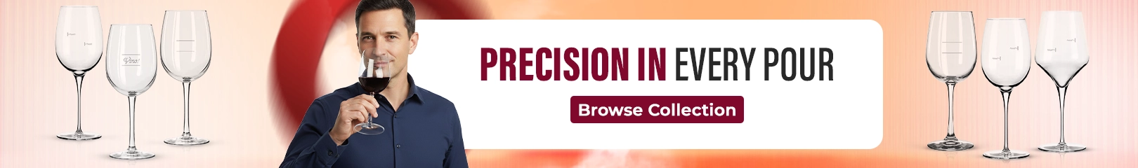 Wine glasses displayed alongside a man tasting wine, shown with a banner promoting precision in every pour.